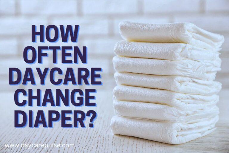 How Often Daycare Change Diapers?