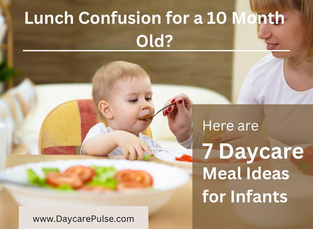 List down your child’s food that are suitable for a 10 month old. 10 tips to make sure your child is getting enough nourishment at daycare.  