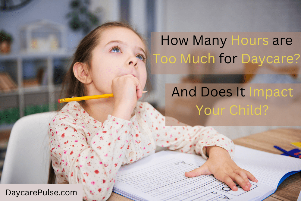 How much daycare is too much? And what are the ideal daycare hours for a toddler? If you’re looking for answers to such questions, read this detailed article. 