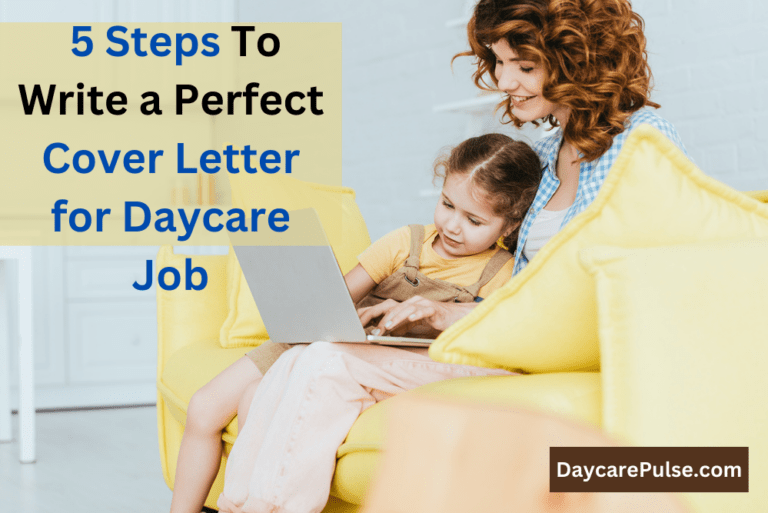 How to Write a Cover Letter For a Daycare Job? : 5 Easy Job-Winning Steps