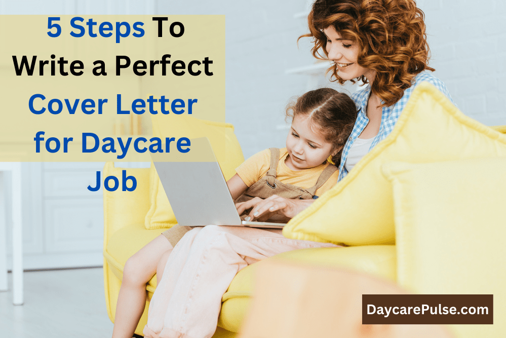 How to Write a Cover Letter For a Daycare Job