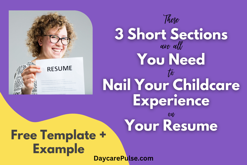 Easy, short and standing out template for writing daycare job descriptions on resume. Steal the show with these 3 quick sections.