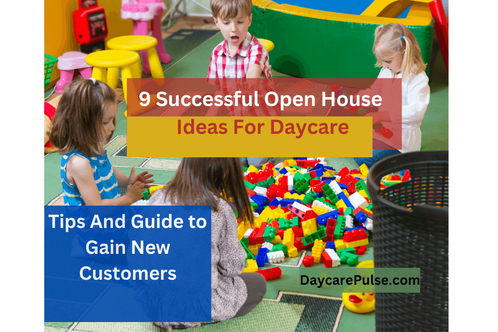 Open House Ideas for Daycare: Unique Ideas, Tips And Guide