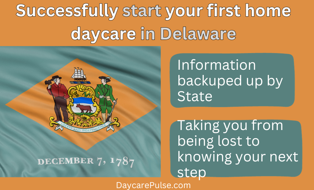 Get a step-by-step process of starting your first home daycare in Delaware, from license to marketing and everything in between. Information backed up by state.